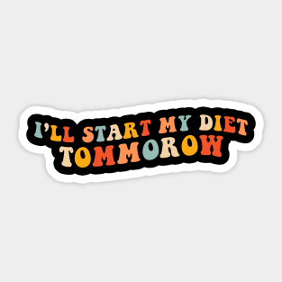 I'll Start My Diet Tomorrow Sticker